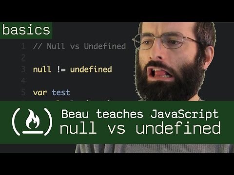 Null vs Undefined - Beau teaches JavaScript