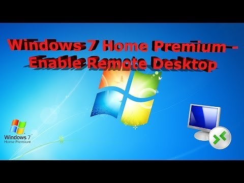 How To Enable Remote Desktop On Windows 7 Home Premium