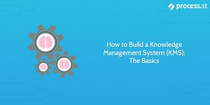 How to Build a Knowledge Management System (KMS): The Basics | Process Street | Compliance Operations Platform