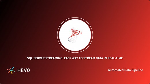 SQL Server Streaming: Easy Way To Stream Data In Real-Time