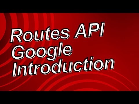 Routes API vs Directions and Distance Matrix API