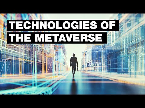 The Metaverse: 7 Technologies That Will Make It A Reality