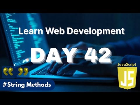 Learn Web Development | Day 42: JavaScript String Methods Explained for Beginners
