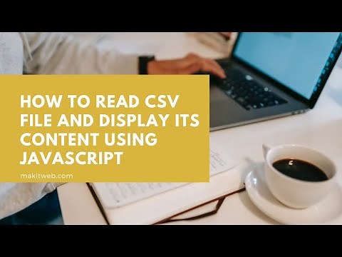 How to Read CSV file and Display its content using JavaScript
