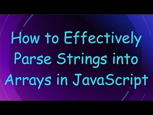 How to Effectively Parse Strings into Arrays in JavaScript