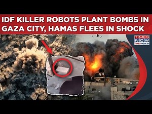 IDF 'Killer Robots' In Action In Gaza City, Hamas Flees In Shock As Israeli Bots Plant Bombs| Watch