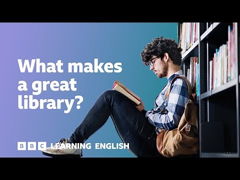 What makes a great library? ⏲️ 6 Minute English