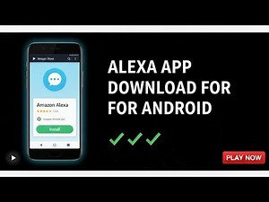 Alexa App Download for Android | Easy Install & Setup Guide