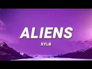 XYLØ - aliens (Lyrics)