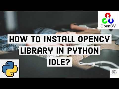 How to install OpenCv library in python IDLE? | Image processing by openCV | OpenCV #1