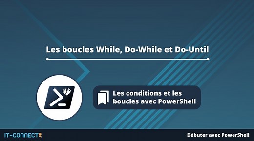 Les boucles While, Do-While et Do-Until avec PowerShell