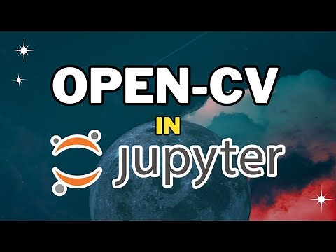 How to Install OpenCV in Jupyter Notebook Easily (2024)