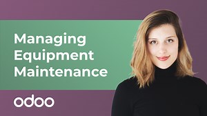 Managing Equipment Maintenance | Odoo Tutorials