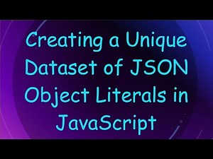 Creating a Unique Dataset of JSON Object Literals in JavaScript