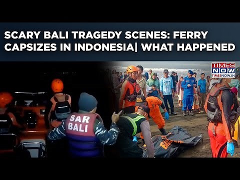 Bali Ferry Tragedy: Scary Scenes As Boat Capsizes In Indonesia| What Happened? Rescue Ops Continue