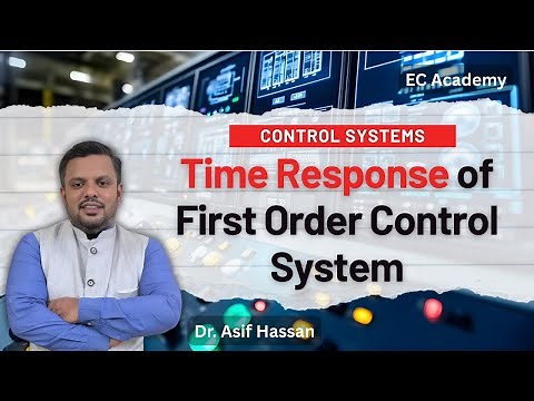 Time Response of First Order Control System | Control Systems Lecture | EC Academy