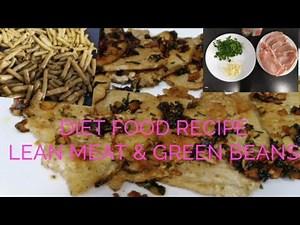 Lean meat recipe,green beans with garlic.