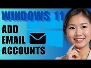 How to Add Email Accounts in Windows 11: Step-by-Step Guide 2025