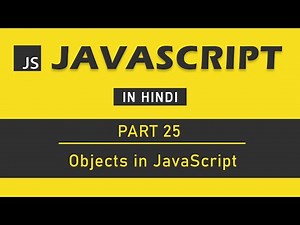 JavaScript Tutorial in Hindi for Beginners [Part 25] - Objects in JavaScript