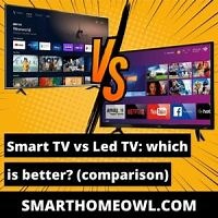 Smart TV vs LED TV: Which Is Better? (2023 Comparison)