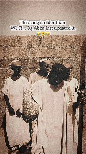 This song is older than Wi-Fi… Og Abba just updated it.😂😂@Og abbah #muridiadamu #shehuntiktok