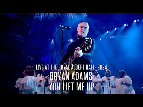 Bryan Adams - You Lift Me Up (Live At The Royal Albert Hall - 2024)