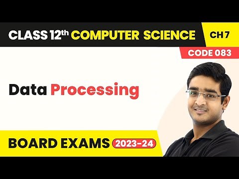 Data Processing - Understanding Data | Class 12 NCERT Computer Science Chapter 7 (2025–26)