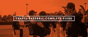 Travel Baseball: The Ultimate Guide for Parents and Players
