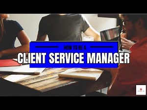 4 Minutes Guide: Client Service Manager (2024)