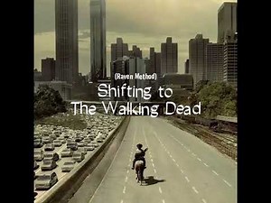 Shifting to The Walking Dead (Raven Method)