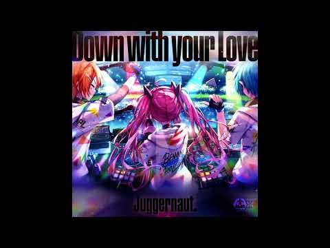 [SDVX ∇] Juggernaut. - Down with your Love