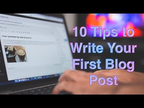 How to Write A Blog Post for Beginners? - 10 Quick Blog Writing Tips for Beginner Blog Writers