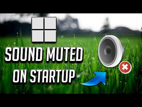 How to Fix System Sound Muted Automatically on Startup in Windows 11/10