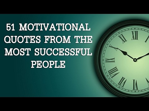 51 Motivational Quotes From The Most Successful People | Inspirational Quotes to Make You Successful