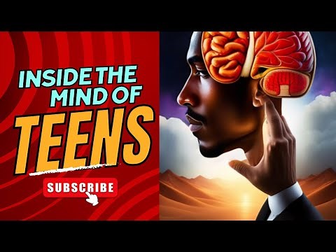 Inside the Mind of Teens: Understanding Adolescence