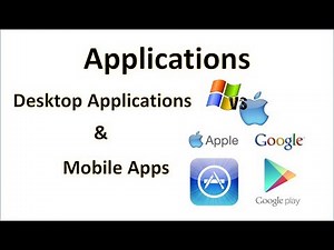 Computer Fundamentals - Applications - What is a Desktop Application - Mobile and Web Apps - PC Mac