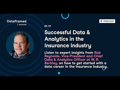 #117 Successful Data & Analytics in the Insurance Industry (with Rob Reynolds)