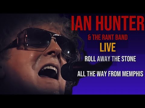 Ian Hunter Live - Roll Away the Stone , All the Way from Memphis