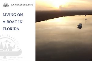 Living on a Boat in Florida: Best Marinas, Regulations, and More - Lake Access