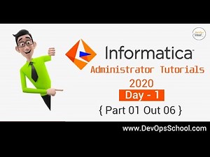 Informatica Administrator Tutorials 2020 - Day 1 { Part 01 Out 06 }