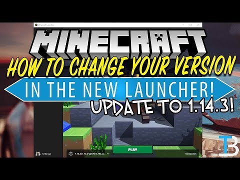 How to Change Your Version in the New Minecraft Launcher (Download Minecraft 1.14.3!)
