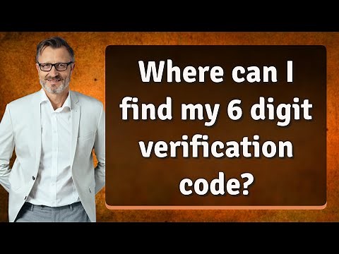 Where can I find my 6 digit verification code?