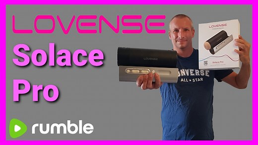 Reviewing The Lovense Solace Pro Automatic Stroker