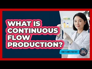 What Is Continuous Flow Production?