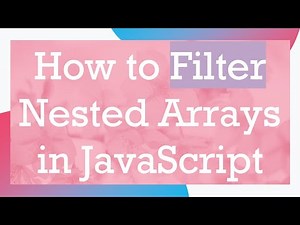 How to Filter Nested Arrays in JavaScript