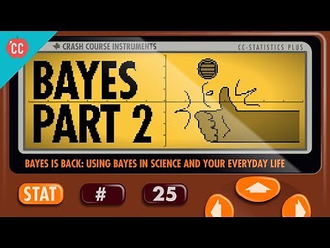 Bayes in Science and Everyday Life: Crash Course Statistics #25