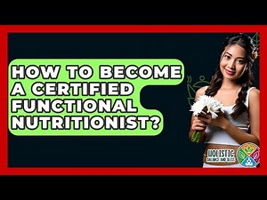How To Become A Certified Functional Nutritionist? - Holistic Balance And Bliss
