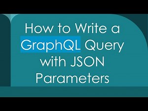How to Write a GraphQL Query with JSON Parameters