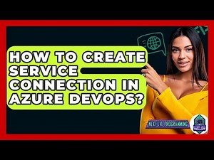 How To Create Service Connection In Azure DevOps? - Next LVL Programming