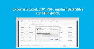 Exportar Datatables a Excel, CSV, PDF, Imprimir con PHP » BaulPHP
